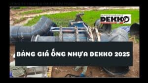 BẢNG GIÁ ỐNG NHỰA DEKKO 2025