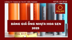 Bảng Giá Ống Nhựa Hoa Sen Và Phụ Kiện 2025