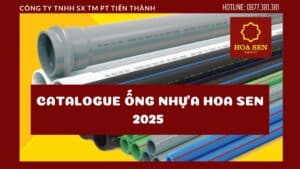 Catalogue Ống Nhựa Hoa Sen 2025