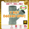 Y Rút uPVC Tiền Phong Phi 60x40